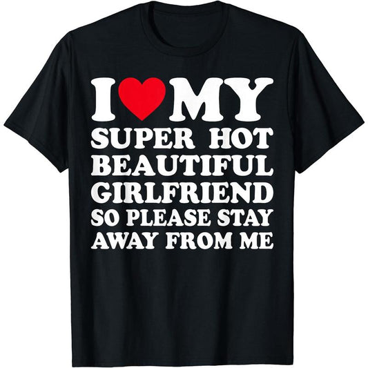 Stylish 'I Love My Super Hot Girlfriend' T-Shirt – Premium Cotton, Short Sleeve, Available in Sizes S-5XL