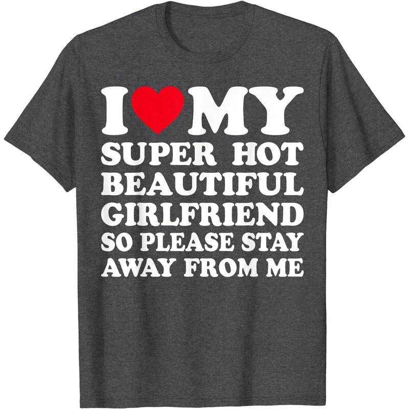 Stylish 'I Love My Super Hot Girlfriend' T-Shirt – Premium Cotton, Short Sleeve, Available in Sizes S-5XL