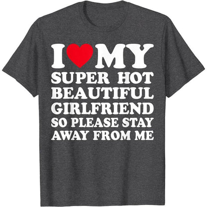 Stylish 'I Love My Super Hot Girlfriend' T-Shirt – Premium Cotton, Short Sleeve, Available in Sizes S-5XL