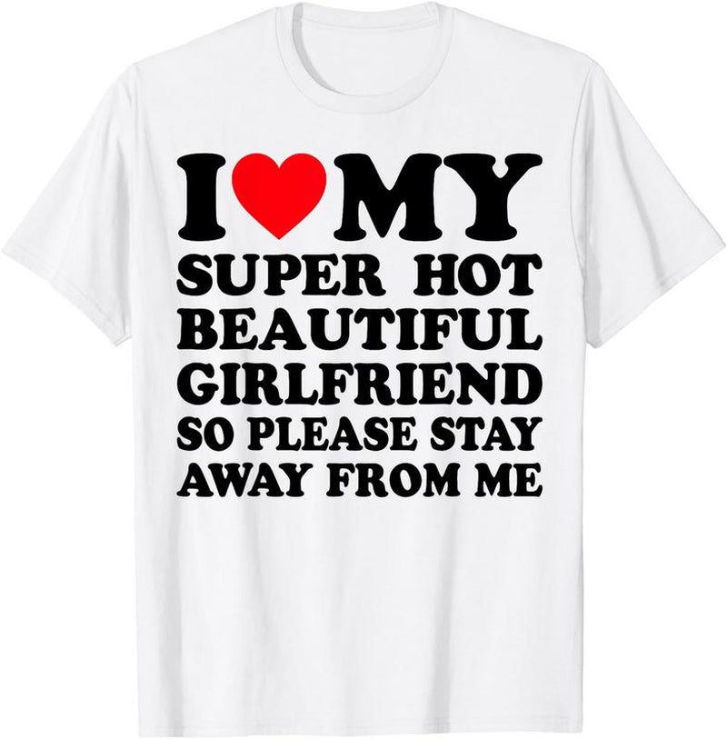 Stylish 'I Love My Super Hot Girlfriend' T-Shirt – Premium Cotton, Short Sleeve, Available in Sizes S-5XL